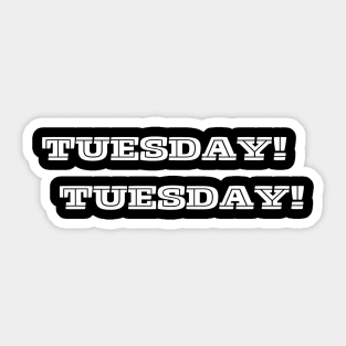 Tuesday Tuesday Sticker